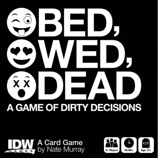 Bed, Wed, Dead: A Game of Dirty Decisions Bed, Wed, Dead: A Game of Dirty Decisions