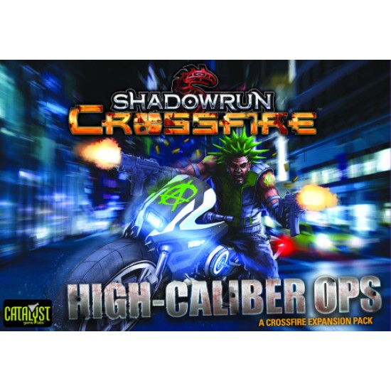 Shadowrun Crossfire - High-Caliber Ops Shadowrun Crossfire - High-Caliber Ops